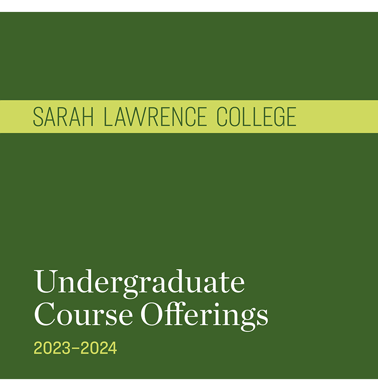 Sarah Lawrence College Undergraduate Course Offerings 2022-2023 
