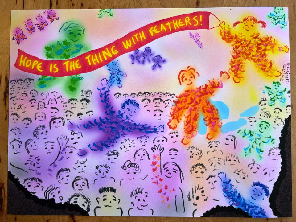 Colorful illustration with figures in textured patterns, surrounded by a crowd. A banner reads "Hope is the thing with feathers!"