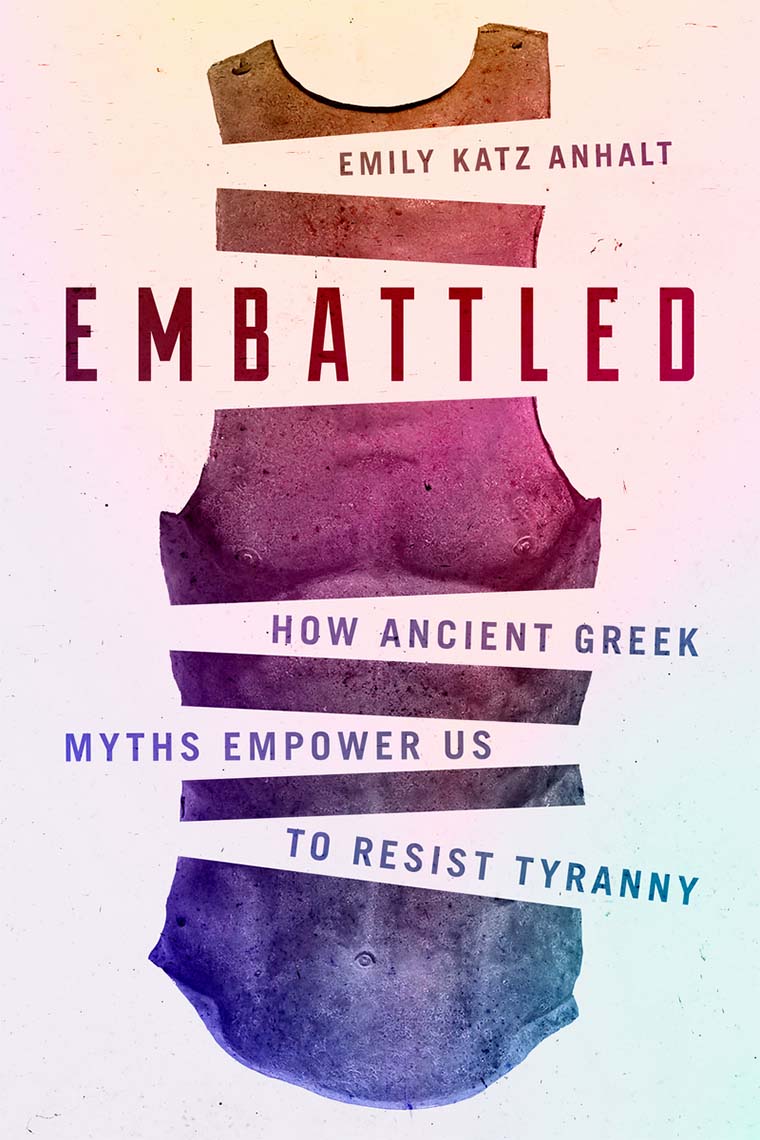Book cover for Embattled: How Ancient Greek Myths Empower Us to Resist Tyranny