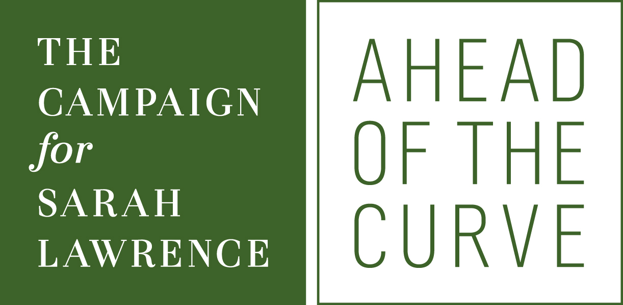 The Campaign for Sarah Lawrence: Ahead of the Curve The Campaign for Sarah Lawrence: Ahead of the Curve