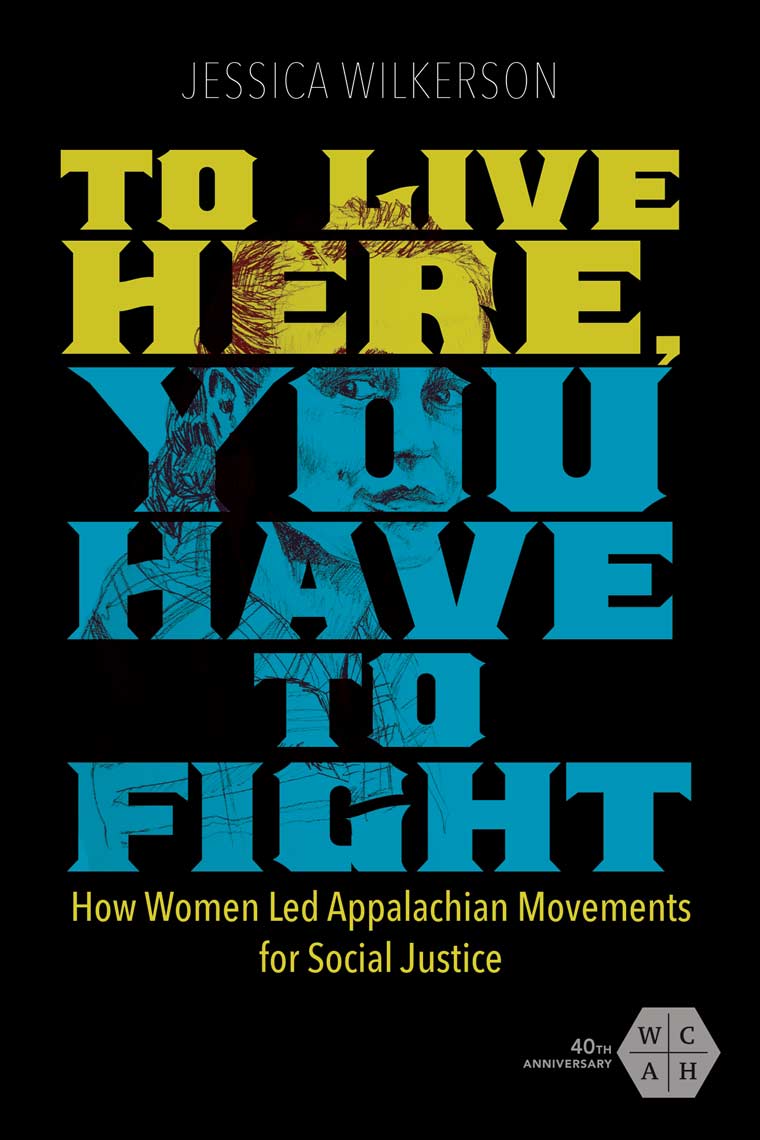 To Live Here, You Have to Fight: How Women Led Appalachian Movements for Social Justice book cover image