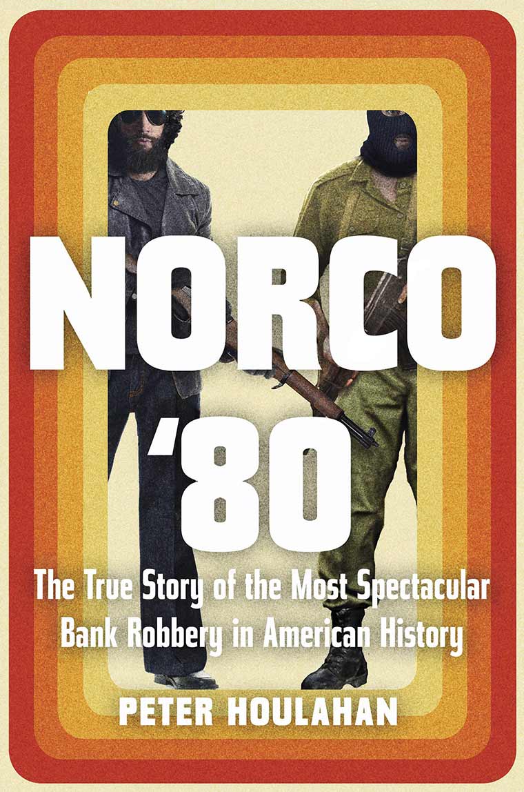 Cover image: Norco '80: The True Story of the Most Spectacular Bank Robbery in American History