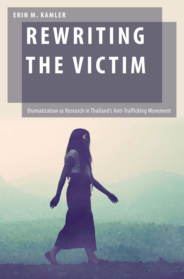 Cover image: Rewriting the Victim: Dramatization as Research in Thailand’s Anti-Trafficking Movement