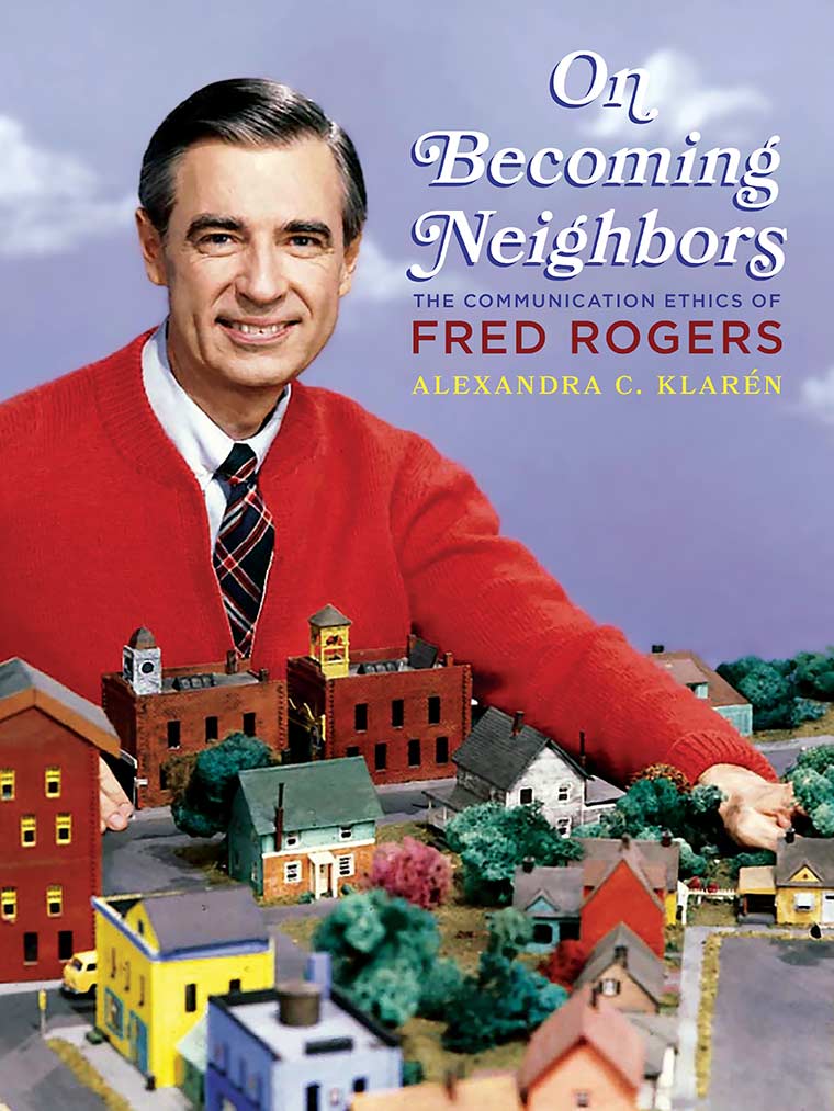 Cover image: On Becoming Neighbors: The Communication Ethics of Fred Rogers