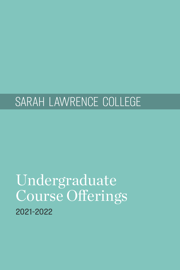 Sarah Lawrence College 21 Undergraduate Course Catalogue