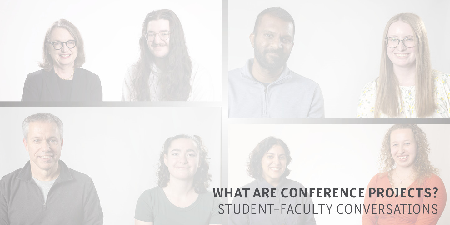 Pairs of students and faculty who will explain what conference work is